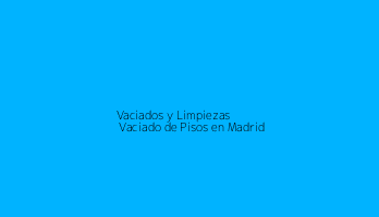 Vaciados y Limpiezas | Vaciado de Pisos en Madrid